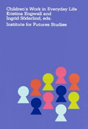 Children's Work in Everyday LifeVolym 6 av Framtidens samhälle, ISSN 1654-191XVolym 6 av Society and the future research report series, ISSN 1654-191X; Kristina Engwall, Ingrid Söderlind; 2007