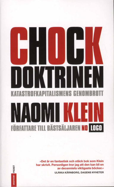 Chockdoktrinen : katastrofkapitalismens genombrott; Naomi Klein; 2008