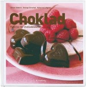 Choklad : favoriter för chokladälskaren; Göran Söderin, George Strachal; 2006