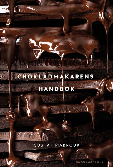 Chokladmakarens handbok; Gustaf Mabrouk; 2018