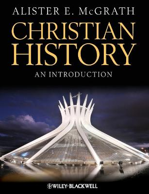 Christian History: An Introduction; Alister E. McGrath; 2013