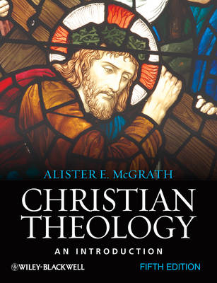 Christian Theology: An Introduction; Alister E. McGrath; 2010