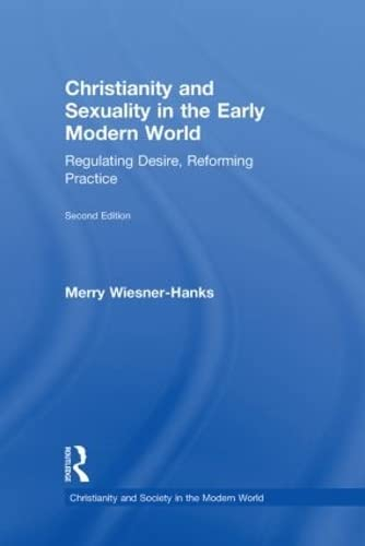 Christianity and Sexuality in the Early Modern World; Merry Wiesner-Hanks; 2010