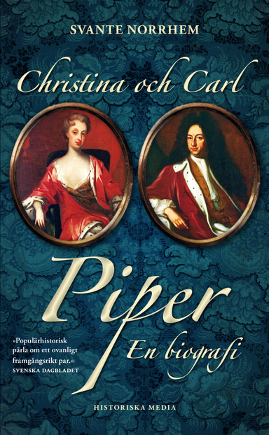 Christina och Carl Piper : en biografi; Svante Norrhem; 2013