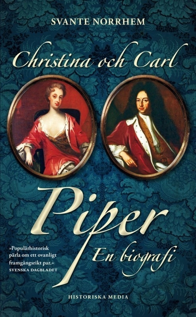 Christina och Carl Piper : en biografi; Svante Norrhem; 2012