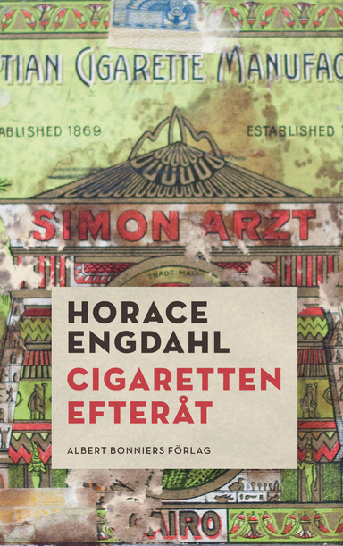 Cigaretten efteråt; Horace Engdahl; 2011