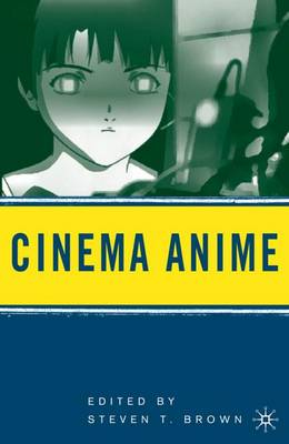 Cinema Anime; Steven T Brown; 2008