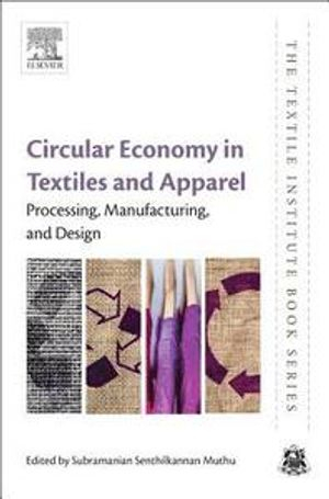 Circular Economy in Textiles and Apparel; Subramanian Senthilkannan Muthu; 2018