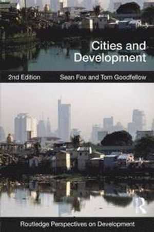 Cities and Development; Sean Fox, Tom Goodfellow; 2016