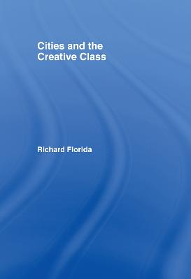 Cities and the Creative Class; Florida R; 2004