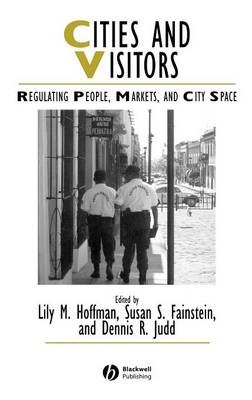 Cities and Visitors: Regulating People, Markets, and City Space; Lily M. Hoffman, Susan Fainstein, Dennis R. Judd; 2003