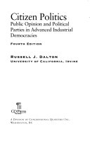 Citizen Politics: Public Opinion and Political Parties in Advanced Industrial Democracies; Russell J. Dalton; 2006