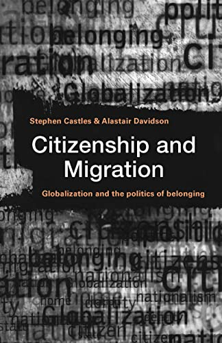 Citizenship and migration : globalization and the politics of belonging; Stephen Castles; 2000