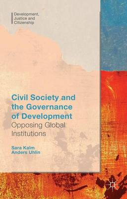 Civil Society and the Governance of Development; Anders Uhlin, S Kalm; 2015