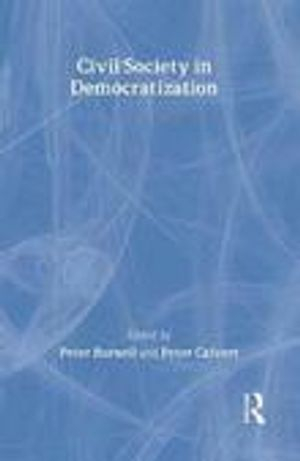 Civil Society in Democratization; Peter Burnell, Peter Calvert; 2004