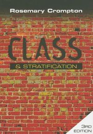 Class and Stratification; Rosemary Crompton; 2008