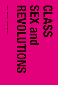 Class, sex and revolutions : Göran Therborn - a critical appraisal; Risto Alapuro, Perry Anderson, Robin Blackburn, Chang Kyung-sup, Gabriella Elgenius, Anita Göransson, Eric Hobsbawm, Sven Hort, Per H. Jensen, Habibul Haque Khondker, Lisa Kings, Zhanna Kravchenko, Aliaksei Lastouski, Åsa Cristina Laurell, Lena Lavinas, Gunnar Olofsson, Bo Rothstein, Anders Stephanson; 2016