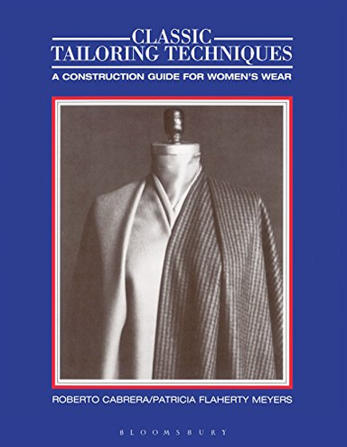 Classic Tailoring Techniques; Roberto Cabrera, Patricia Flaherty Meyers; 1984