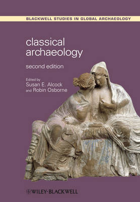 Classical Archaeology; Susan E. Alcock, Robin Osborne; 2012