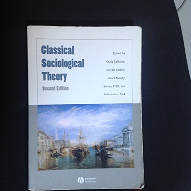 Classical Sociological Theory; Craig J. Calhoun; 2002