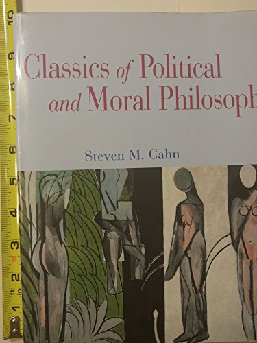 Classics of political and moral philosophy; Steven M. Cahn; 2002