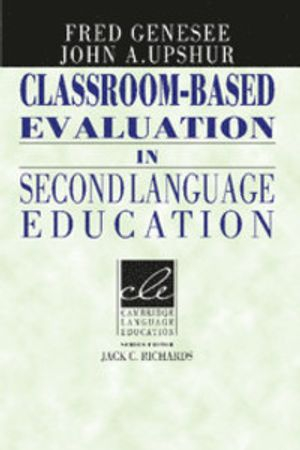 Classroom-Based Evaluation in Second Language Education; Fred Genesee; 1996