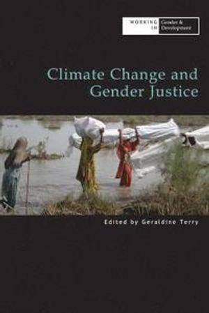 Climate Change and Gender Justice; Geraldine Terry; 2009