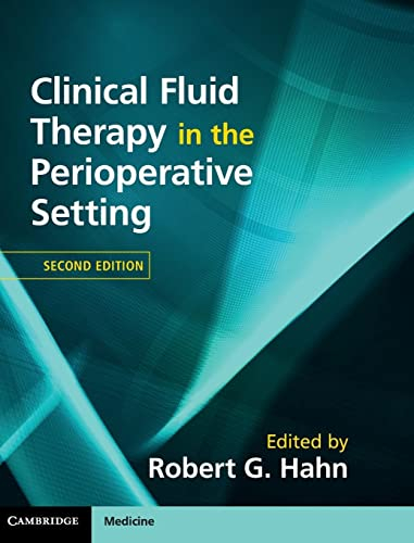 Clinical Fluid Therapy in the Perioperative Setting; Robert G Hahn; 2016