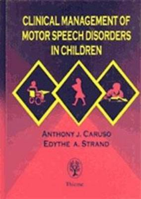 Clinical Management of Motor Speech Disorders in Children; Anthony J Caruso, Edythe A Strand; 1999