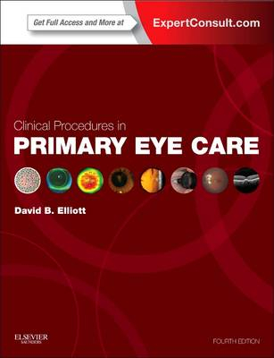 Clinical Procedures in Primary Eye Care; David B. Elliott; 2013