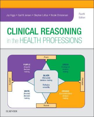 Clinical Reasoning in the Health Professions; Joy Higgs; 2018