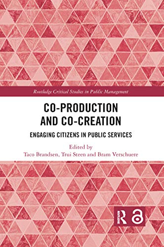 Co-Production and Co-Creation; Taco Brandsen, Bram Verschuere, Trui Steen; 2020