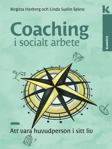 Coaching i socialt arbete : Att vara huvudperson i sitt liv; Birgitta Harberg, Linda Suslin Spiess; 2022