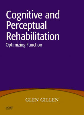 Cognitive and Perceptual Rehabilitation; Glen Gillen; 2008