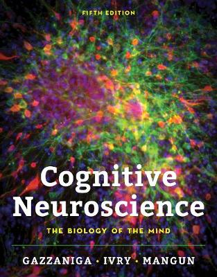 Cognitive Neuroscience; Michael S. Gazzaniga, Richard B. Ivry, George R. Mangun; 2018