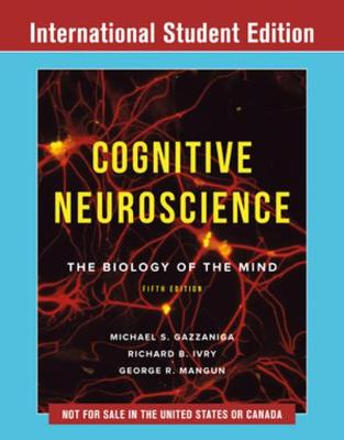 Cognitive Neuroscience; Michael Gazzaniga, Richard B Ivry, George R Mangun; 2019