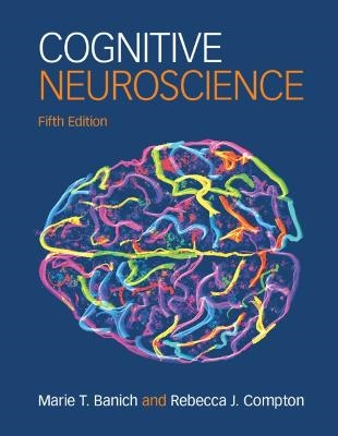 Cognitive Neuroscience; Marie T. Banich; 2023