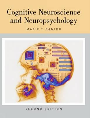 Cognitive Neuroscience and Neuropsychology; Marie T Banich; 2003