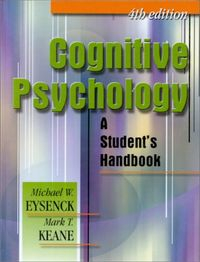 Cognitive Psychology: A Student's HandbookCognitive Psychology: A Student's Handbook, Michael W. Eysenck; Michael W. Eysenck, Mark T. Keane; 2000