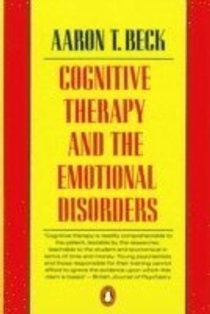 Cognitive Therapy and the Emotional Disorders; Aaron T Beck; 1991