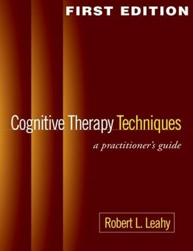 Cognitive Therapy Techniques; Leahy Robert L.; 2003