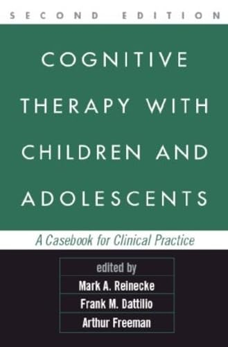 Cognitive Therapy with Children and Adolescents; Arthur Freeman; 2006