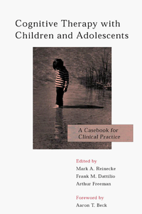 Cognitive therapy with children and adolescents : a casebook for clinical practice; Mark A. Reinecke, Frank M. Dattilio, Arthur M. Freeman; 1996