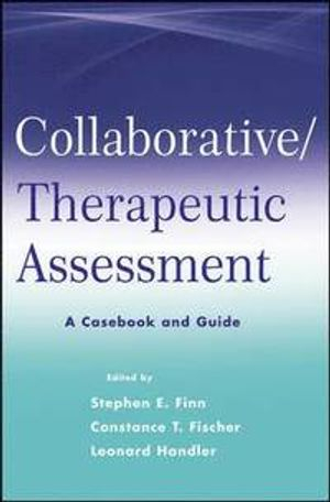 Collaborative / Therapeutic Assessment: A Casebook and Guide; Stephen E. Finn, Constance Fischer, Leonard Handler; 2012