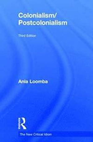 Colonialism/Postcolonialism; Ania Loomba; 2015