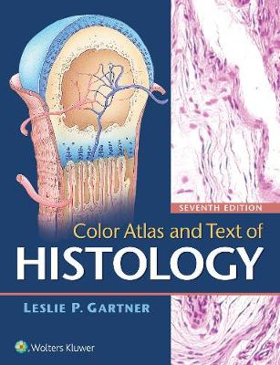 Color Atlas and Text of Histology; Leslie P Gartner; 2017