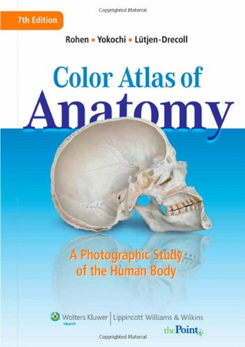 Color Atlas of Anatomy: A photographic Study of the Human Body;  Johannes W. Rohen, Chichiro Yokochi, Elke Lutjen-Drecoll; 2011