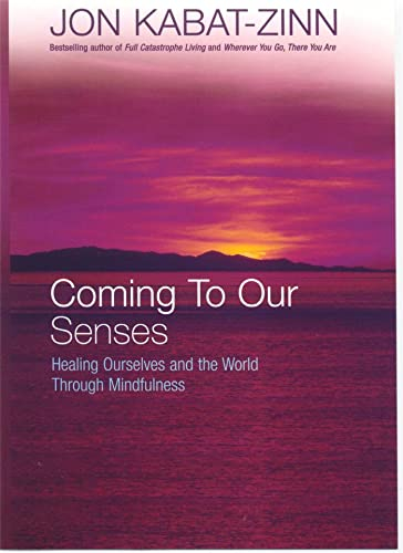 Coming To Our Senses; Jon Kabat-Zinn; 2005