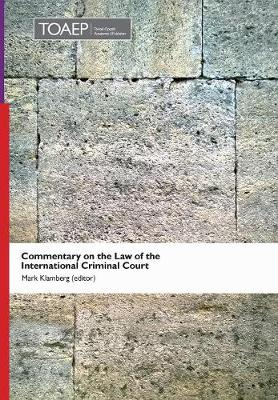 Commentary on the Law of the International Criminal Court; Mark Klamberg; 2017