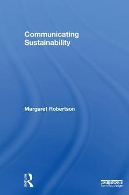 Communicating Sustainability; Margaret Robertson; 2018